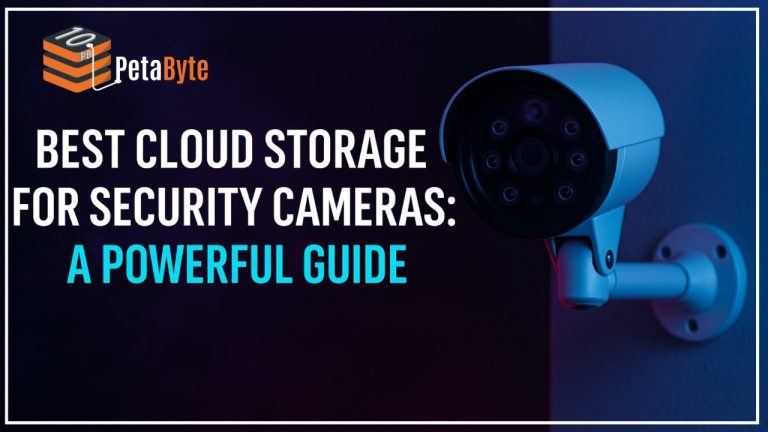 Best Cloud Storage for Security Cameras A Powerful Guide