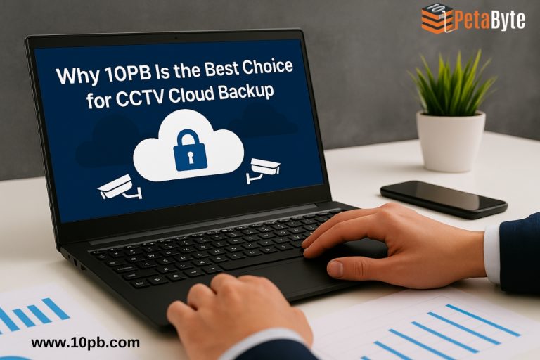 Why 10PB Is the Best Choice for CCTV Cloud Backup