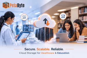Cloud Storage for Healthcare and Education Why Indian Institutions Are Making the Switch